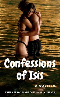 Confessions of Isis - Romantic Erotica and bizarre, #1