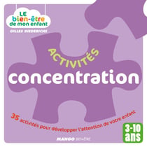 Le bien-être de mon enfant - Activités concentration - 35 activités pour développer l'attention de votre enfant, pour les 3-10 ans