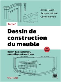 Dessin de construction du meuble - Tome 1 - 4e éd. - Dessin d'ameublement, assemblages et matériaux
