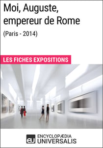 Moi, Auguste, empereur de Rome (Paris-2014) - Les Fiches Exposition d'Universalis