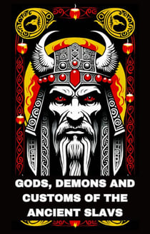 Gods, demons and customs of the ancient Slavs