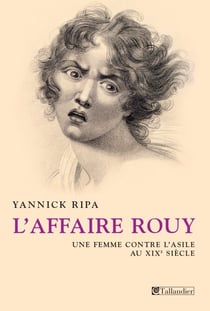 L'affaire Rouy - Une femme contre l'asile au XIXème siècle