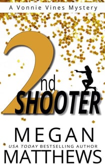 2nd Shooter - A Vonnie Vines Mystery, #2