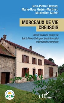 Morceaux de vie creusois - Récits dans les parlers de Saint-Pierre-Chérignat (haut-limousin) et de Fursac (marchois)