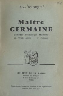 Maître Germaine - Comédie dramatique moderne, en trois actes, 8 tableaux