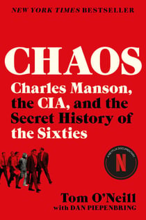 Chaos - Charles Manson, the CIA, and the Secret History of the Sixties