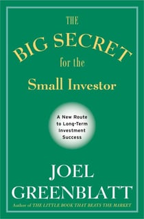 The Big Secret for the Small Investor - A New Route to Long-Term Investment Success