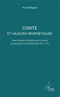 Conte et valeurs prophétiques - Une lecture africaine par le conte du second livre de Samuel (12 : 1-7a)