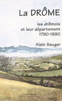 La Drôme : les Drômois et leur département, 1790-1990