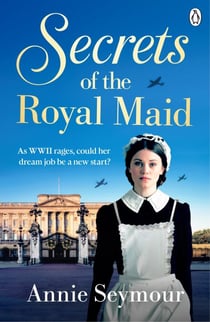 Secrets of the Royal Maid - A heartwarming WWII saga series that sees a young woman swap the Welsh mines for Buckingham Palace