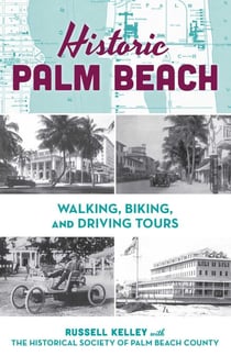 Historic Palm Beach - Walking, Biking and Driving Tours