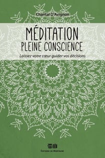 Méditation pleine conscience - Laissez votre coeur guider vos décisions