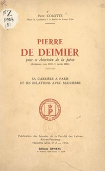 Pierre de Deimier, poète et théoricien de la poésie (Avignon, vers 1580- ?, après 1615) - Sa carrière à Paris et ses relations avec Malherbe