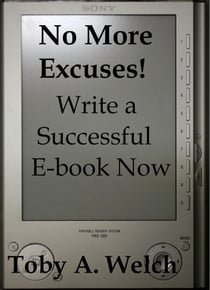 No More Excuses! - Write a Successful E-book Now
