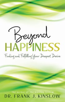 Beyond Happiness - Finding and Fulfilling Your Deepest Desire