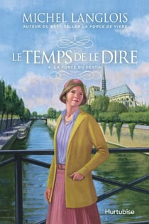 Le temps de le dire - Tome 4 - La force du destin