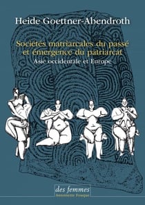 Sociétés matriarcales du passé et émergence du patriarcat - Asie occidentale et Europe
