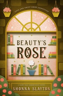 Beauty's Rose - Fairy-tale Inheritance Series, #4