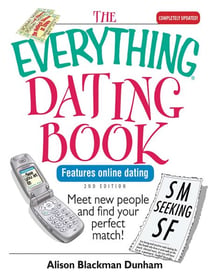The Everything Dating Book - Meet New People And Find Your Perfect Match!