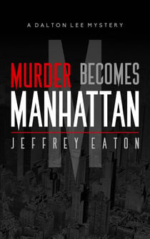 Murder Becomes Manhattan - A Dalton Lee Mystery, #1