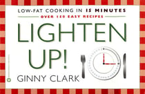 Lighten Up - Low fat Cooking in 15 Minutes