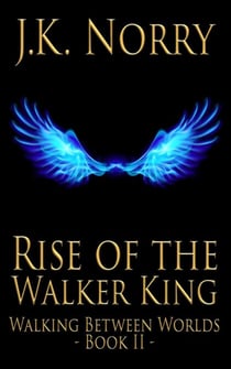 Rise of the Walker King - Walking Between Worlds, #2