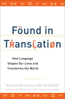 Found in Translation - How Language Shapes Our Lives and Transforms the World