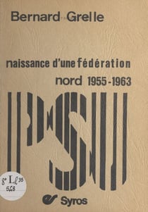 Naissance d'une fédération - La naissance de la Fédération du Nord du Parti socialiste unifié, 1955-1963