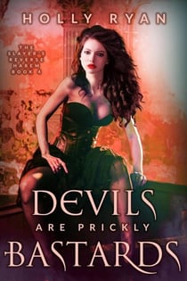 Devils Are Prickly Bastards - The Slayer's Reverse Harem, #4