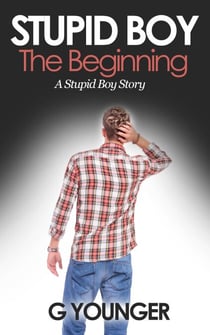 Stupid Boy: The Beginning - A Stupid Boy Story, #1