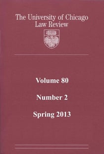 University of Chicago Law Review: Volume 80, Number 2 - Spring 2013