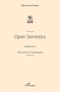 Open Semiotics. Volume 4 - Life and its Extensions