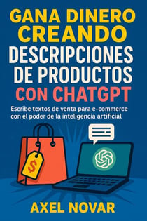 Gana dinero creando descripciones de productos con ChatGPT: Escribe textos de venta para e-commerce con el poder de la inteligencia artificial - Ingresos Inmediatos para Principiantes, #6