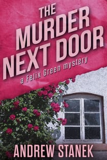 The Murder Next Door - Felix Green Mysteries