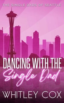 Dancing with the Single Dad - The Single Dads of Seattle, #2