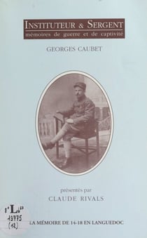 Instituteur & sergent - Mémoires de guerre et de captivité