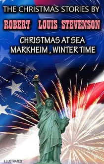 The Christmas Stories by Robert Louis Stevenson - Christmas at Sea, Markheim, Winter Time