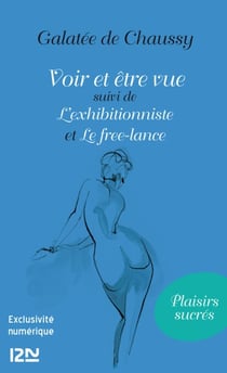 Voir et être vu suivi de L'exhibitionniste et Le freelance
