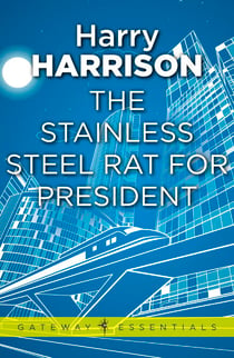 The Stainless Steel Rat for President - The Stainless Steel Rat Book 5
