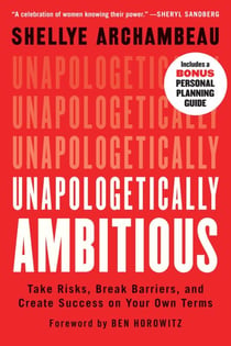 Unapologetically Ambitious - Take Risks, Break Barriers, and Create Success on Your Own Terms