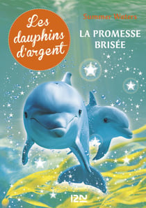 Les dauphins d'argent - tome 5 La promesse brisée