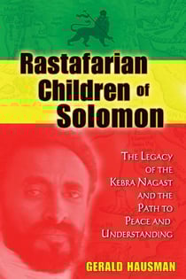Rastafarian Children of Solomon - The Legacy of the Kebra Nagast and the Path to Peace and Understanding
