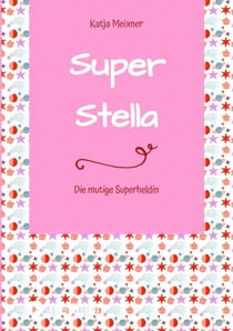 Super Stella - Die mutige Superheldin