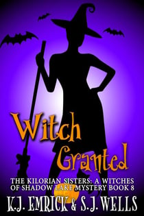 Which Granted - The Kilorian Sisters: A Witches of Shadow Lake Mystery, #8