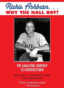 Richie Ashburn: Why The Hall Not? - and the Amazing Journey to Cooperstown