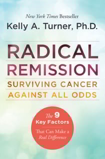 Radical Remission - Surviving Cancer Against All Odds