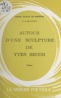 Le voyage intérieur - Autour d'une sculpture de Yves Bécon
