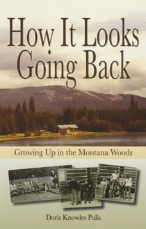 How It Looks Going Back - Growing Up in the Montana Woods