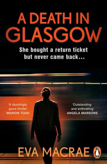 A Death in Glasgow - The gripping Scottish crime thriller and kindle bestseller that will keep you hooked till the very end