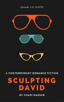 Sculpting David: Episode 3: Who's Next? & Epilogue - A Contemporary Romance Fiction - The David Saga, #3